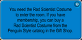 This message will appear if you don't have the Rad Scientist Costume (2008).